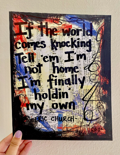 ERIC CHURCH "If the world comes knocking, tell 'em I'm not home. I'm finally holdin' my own" - CANVAS