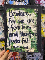FRANKENSTEIN "Beware, For We Are Fearless And Therefore Powerful" - ART PRINT