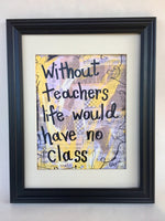 TEACHER  "Life without teachers" ART PRINT