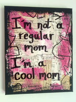 MEAN GIRLS "I'm not a regular mom, I'm a cool mom" - ART