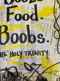 SAYINGS "Booze. Food. Boobs." - ART