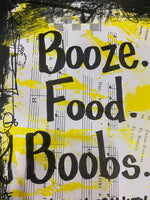 SAYINGS "Booze. Food. Boobs." - ART