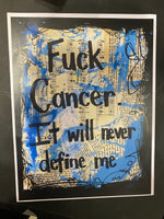 SAYINGS "Fuck cancer. It will never define me" - ART