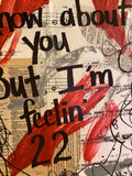 TAYLOR SWIFT "I don't know about you. But I'm feelin' 22" - CANVAS