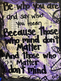 SAYINGS "Be who you are and say what you mean" - ART
