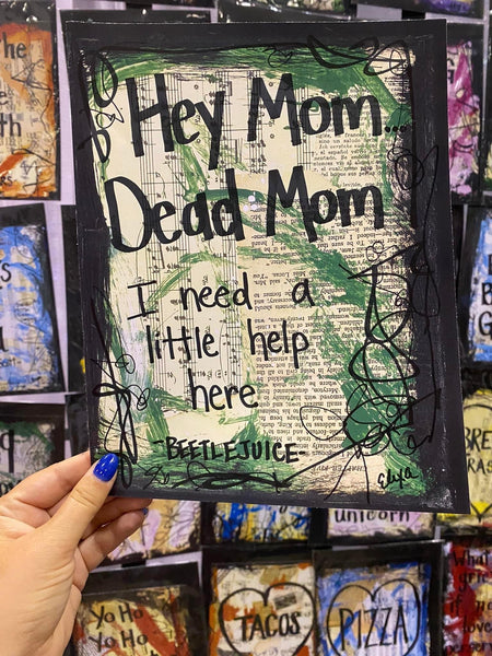 BEETLEJUICE "Hey mom, dead mom. I need a little help here" - ART PRINT
