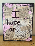 ARTIST "I hate art" - ART PRINT