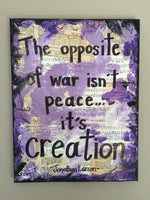RENT "The opposite of war isn't peace... it's creation" - ART