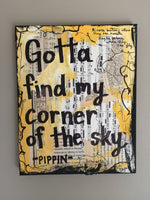 PIPPIN "Gotta find my corner of the sky" - ART PRINT