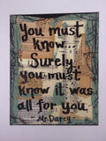 PRIDE AND PREJUDICE "You must know... Surely, you must know it was all for you" - ART