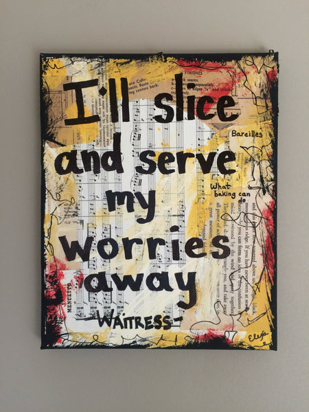 WAITRESS "I'll slice and serve my worries away" - ARTS