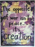 RENT "The opposite of war isn't peace... it's creation" - ART