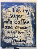 THE BEASTIE BOYS "I like my sugar with coffee and cream" - ART