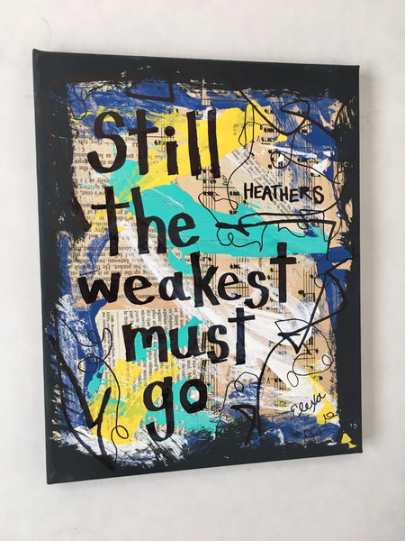 HEATHERS "Still the weakest must go" - ART PRINT