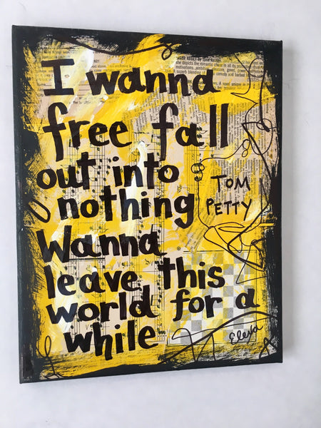 TOM PETTY "I wanna free fall out into nothing wanna leave this world for a while" - ART