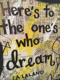 LA LA LAND "Here's to the one's who dream" - ART