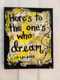 LA LA LAND "Here's to the one's who dream" - CANVAS
