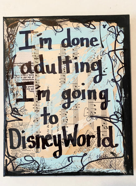 DISNEY WORLD "I'm done adulting I'm going to DisneyWorld" - CANVAS