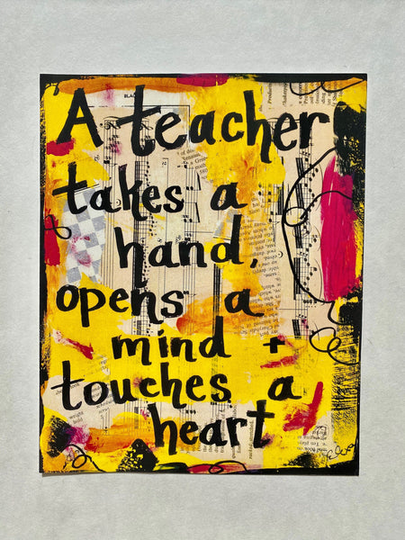 TEACHER "A teacher takes a hand, opens a mind & touches a heart" - ART PRINT