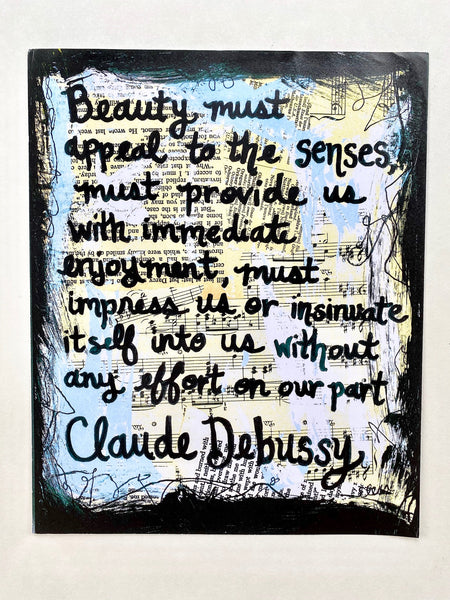 CLAUDE DEBUSSY "Beauty must appeal to the senses, must provide us with immediate enjoyment" - ART