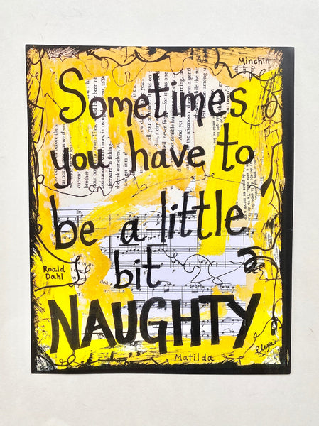 MATILDA THE MUSICAL "Sometimes you have to be a little bit naughty" - ART PRINT