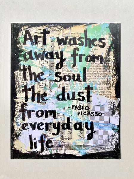 PABLO PICASSO "Art washes away from the soul the dust from everyday life" - ART PRINT