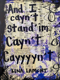 SINGIN' IN THE RAIN "And I cayn't stand 'im cayn't cayyyn't" - ART PRINT