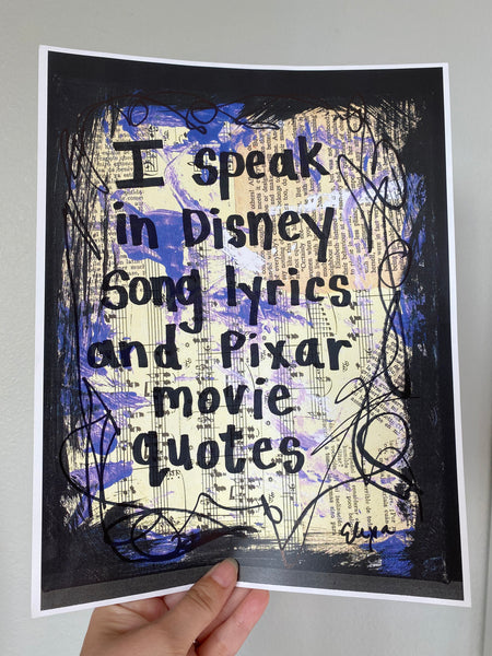 DISNEY & PIXAR "I speak in Disney song lyrics and Pixar movie quotes" - ART