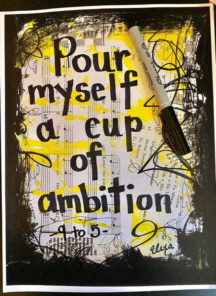 9 TO 5 "Pour myself a cup of ambition" - CANVAS