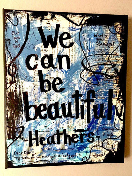 HEATHERS "We can be beautiful" - CANVAS