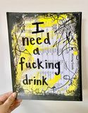 DRINKS "I need a fucking drink" - ART