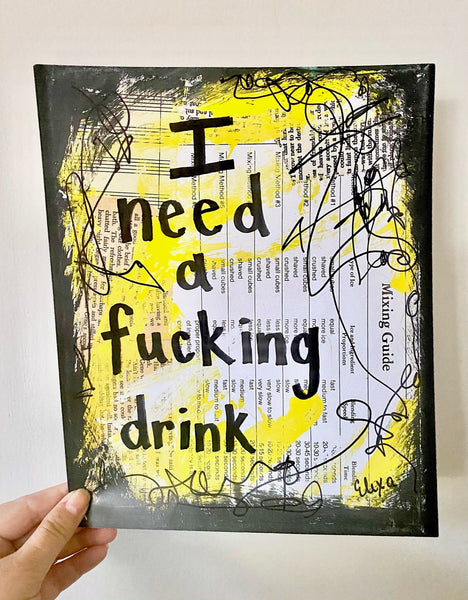 DRINKS "I need a fucking drink" - ART PRINT
