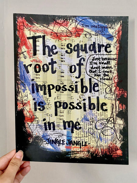 JINGLE JANGLE A CHRISTMAS JOURNEY "The square root of impossible is possible in me" - ART PRINT