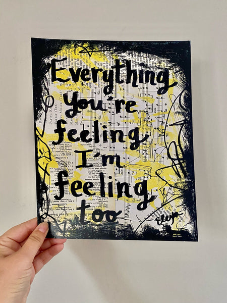 LOVE "Everything you're feeling I'm feeling too" - ART PRINT