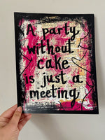 JULIA CHILD "A party without cake is just a meeting" - ART