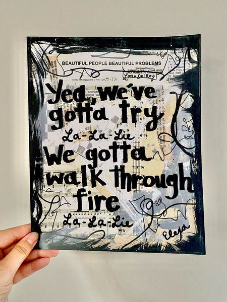 LANA DEL REY "Yea, we've gotta try we gotta walk through fire" - ART PRINT