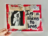 VALENTINE'S DAY "I'm a slave to love" - ART