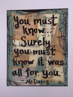 PRIDE AND PREJUDICE "You must know... Surely, you must know it was all for you" - CANVAS