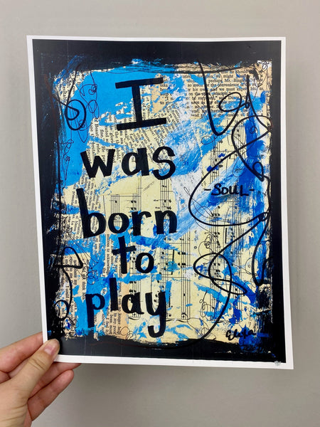 SOUL "I was born to play" - ART PRINT