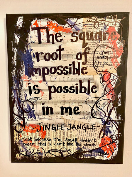 JINGLE JANGLE A CHRISTMAS JOURNEY "The square root of impossible is possible in me" - CANVAS