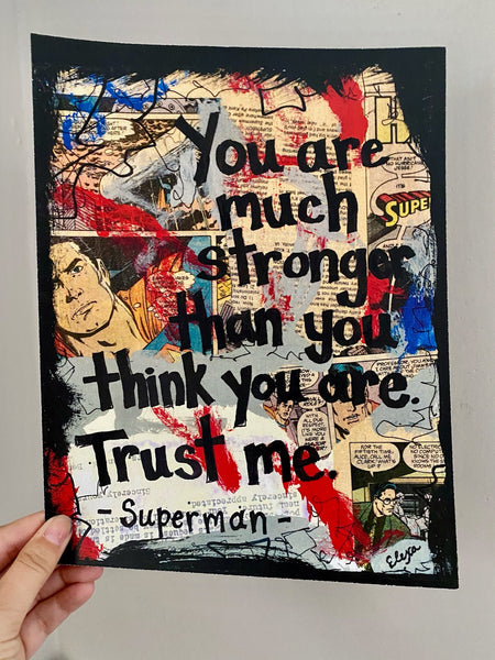 SUPERMAN "You are much stronger than you think you are. Trust me" - Comic Book ART PRINT