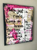 ANYONE CAN WHISTLE "Make just a ripple, come on, be brave. This time a ripple, next time a wave" - ART