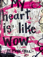 BE MORE CHILL "My heart is like wow" - CANVAS