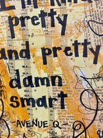AVENUE Q "I'm kinda pretty and pretty damn smart" - ART PRINT
