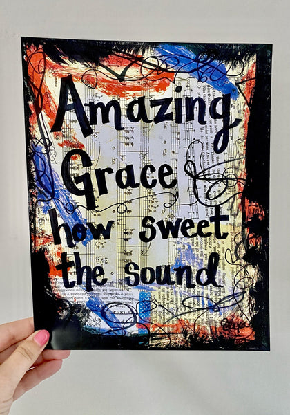 AMAZING GRACE "Amazing Grace how sweet the sound" - ART PRINT