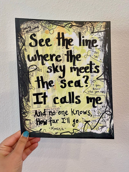 MOANA "See the line where the sky meets the sea? It calls me" - ART PRINT