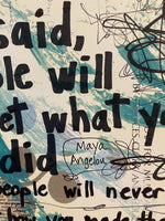 MAYA ANGELOU "People will forget what you said, people will forget what you did" - ART