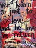 MOULIN ROUGE! "The greatest thing you'll ever learn is just to love and be loved in return" - ART