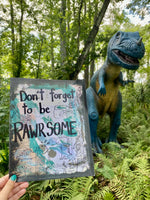 DINOSAUR "Don't forget to be Rawrsome" - ART