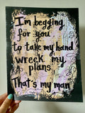 TAYLOR SWIFT "I'm begging for you to take my hand wreck my plans, that's my man" - CANVAS